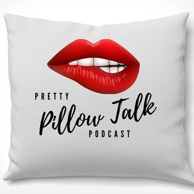 Pretty Pillow Talk Podcast • A podcast on Spotify for Creators