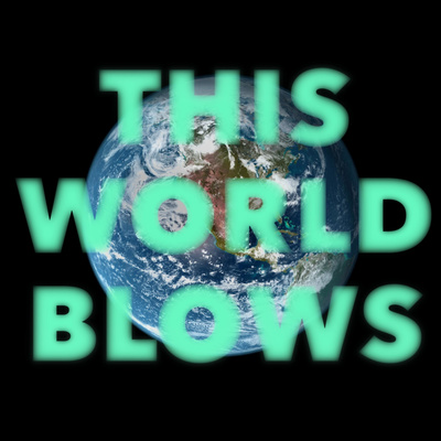 This World Blows