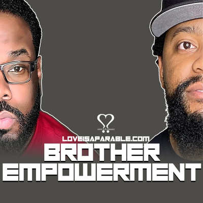 Love Is A Parable\'s Brother empowerMENt