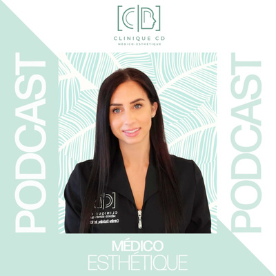 Clinique CD Médico-Esthétique - Podcast
