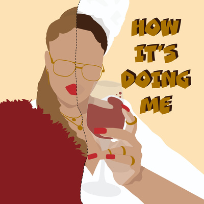 How It\'s Doing Me Podcast