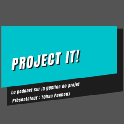 Project it! Le podcast sur la gestion de projet !