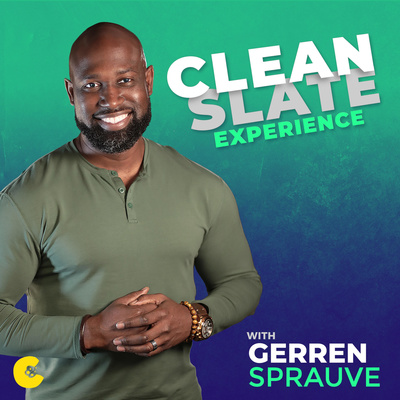 Clean Slate Experience with Gerren Sprauve