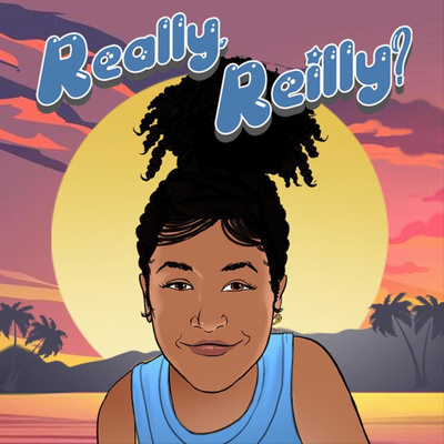 Really, Reilly? • A podcast on Spotify for Creators