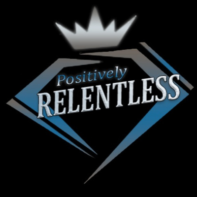 Positively RELENTLESS