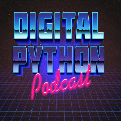 The Digital Python Podcast Episode #273