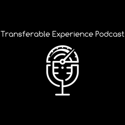Transferable Experience Podcast