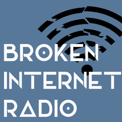 Broken Internet Radio • A podcast on Spotify for Creators