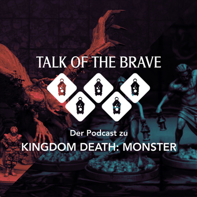 #007 Talk of the Brave - Der Podcast zum Brettspiel Kingdom Death: Monster #007 Talk of the Brave - Der Podcast zum Brettspiel Kingdom Death: Monster