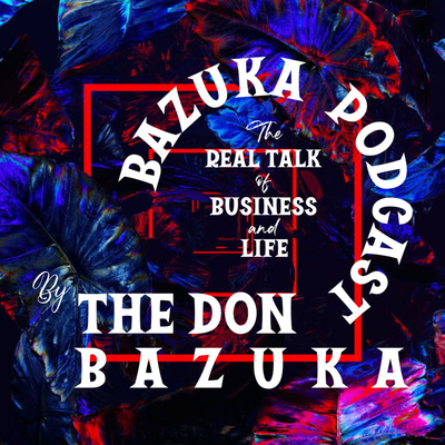 THE BAZUKA HOUZE PODCAST