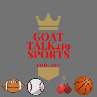 Goat Talk419 Sports & Ent. Podcast