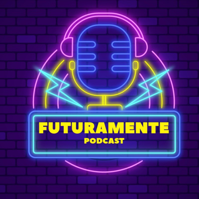 Futuramente Podcast
