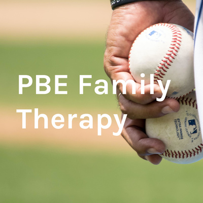 PBE Family Therapy Episode 32