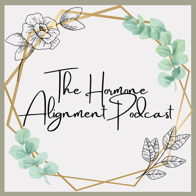 The Hormone Alignment Podcast
