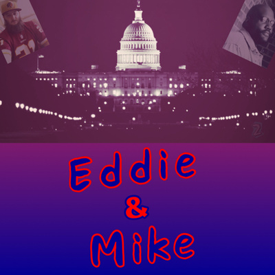 Eddie And Mike: The Podcast