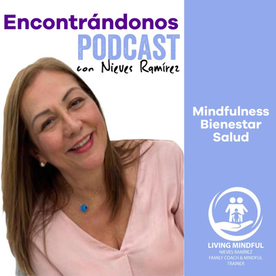 Encontrándonos . El Podcast de Nieves Ramírez