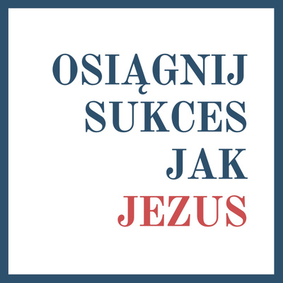 Osiągnij sukces jak Jezus