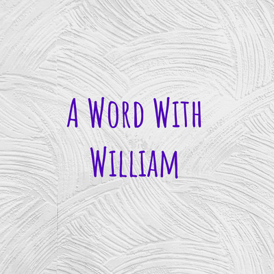 A Word With William