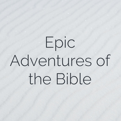Epic Adventures of the Bible