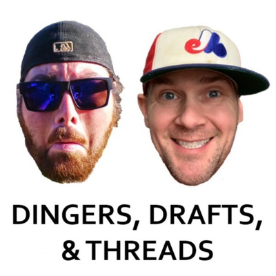 Dingers, Drafts & Threads