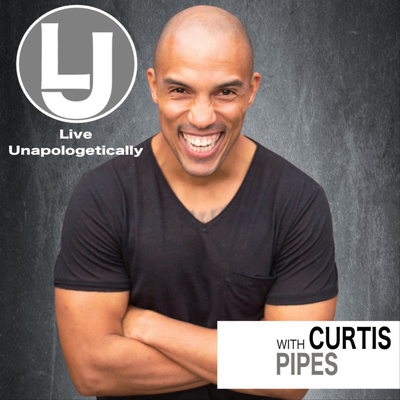 LIVE UNAPOLOGETICALLY with Curtis Pipes