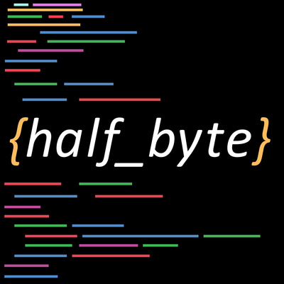 half_byte • A podcast on Spotify for Podcasters
