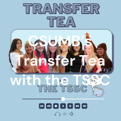 CSUMB’s Transfer Tea with the TSSC