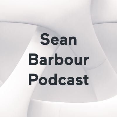 Sean Barbour Podcast • A podcast on Spotify for Creators
