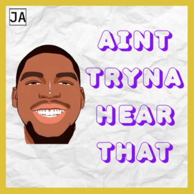 Ain\'t Tryna Hear That
