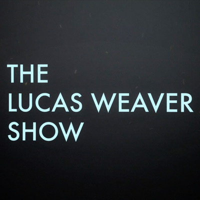 The Lucas Weaver Show