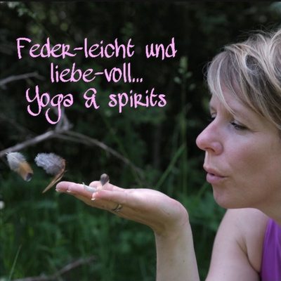 Feder-leicht und liebe-voll... yoga & spirits