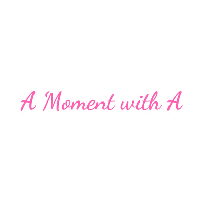 A Moment with A