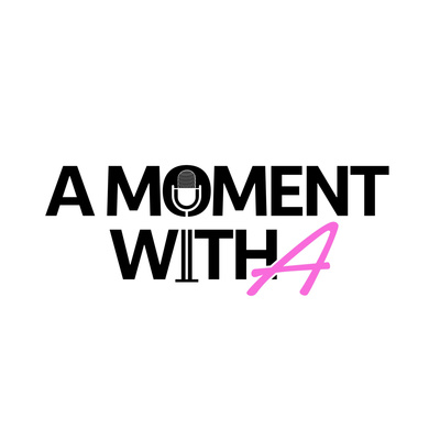 A Moment with A