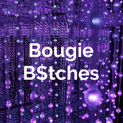 Bougie Btches • A podcast on Spotify for Podcasters