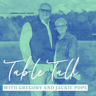 Table Talk with Gregory and Jackie Pope