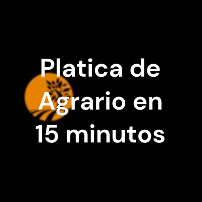 Platica de Agrario en 15 minutos