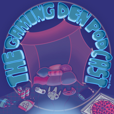 The Gaming Den Podcast