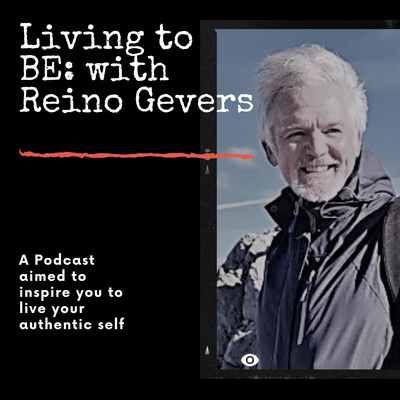 Living to Be: A podcast by Reino Gevers