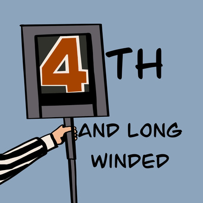 4th and Long Winded