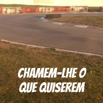 Chamem-lhe O Que Quiserem
