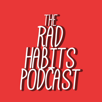 The Rad Habits Podcast