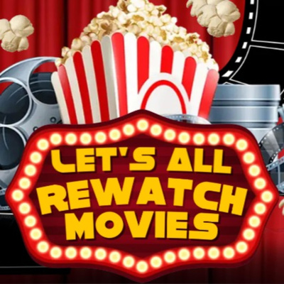 Let\'s All Rewatch the Movies!