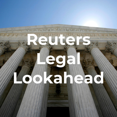 Reuters Legal Lookahead