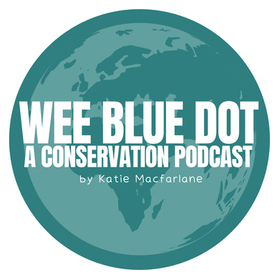 Final thoughts on season 1 - Wee Blue Dot - A Conservation Podcast