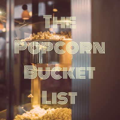 The Popcorn Bucket List