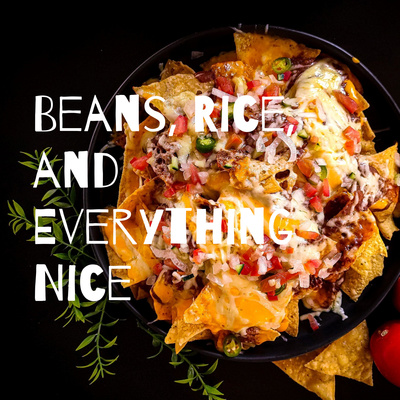Beans, Rice, and Everything Nice