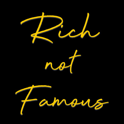 Rich Not Famous