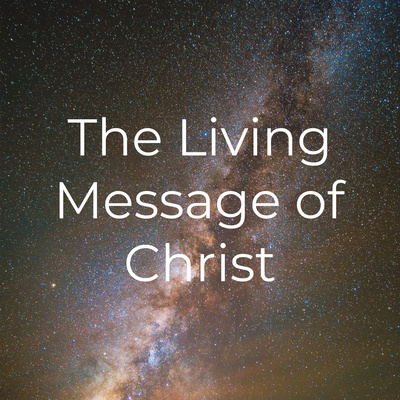 The Living Message of Christ