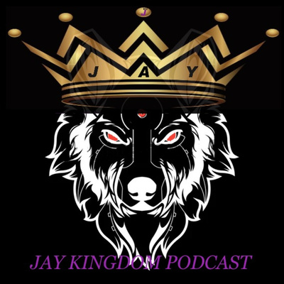 JAY KINGDOM PODCASTS