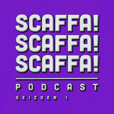 SCAFFA! SCAFFA! SCAFFA! PODCAST • A podcast on Spotify for Podcasters